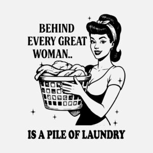 behind every great woman laundry