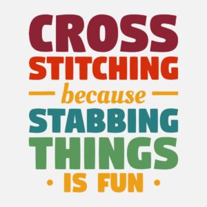 Cross Stitch Because Stabbing Things Is Fun Crochet Quilting Long Sleeve T-Shirt