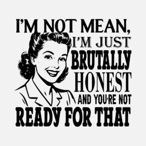 I_m not mean honest