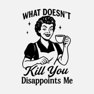 What doesn_t kill you disappoints you