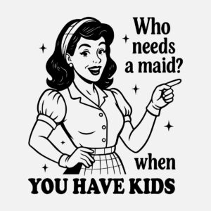 Who needs a maid_
